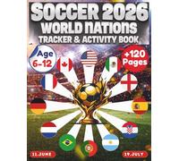 SOCCER 2026 WORLD NATIONS TRACKER & ACTIVITY BOOK: The First 48-Team International Football Nations Guide for Kids Age 6-12, 2026 Soccer Tournament ... Facts, and Sports Puzzles for Boys and Girls