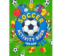 Soccer Activity Book for Kids: Would You Rather Questions, Brain Games, Puzzles, Mazes, Word Searches and Coloring - Hours of Fun Perfect for Home or Travel for Kids
