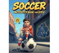 Soccer Activity Books For Kids Age 8-12: Fun Puzzles, Games, Coloring & Would You Rather Questions for Young Soccer Fans