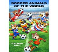 SOCCER ANIMALS OF THE WORLD: Coloring Book