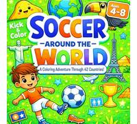 Soccer Around the World Coloring Book for Kids: A Fun Coloring Adventure Through 42 Countries with Landmarks, Animals & Cultures for Ages 4-8
