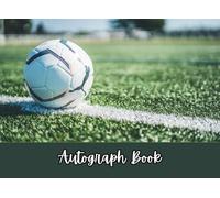 Soccer Autograph Book: Save Signatures and Photos of Soccer/Football Players, Teammates, or Coaches. 100 Pages. For Games, Matches, Tournaments, or Signing Events. Gift for Kids or Adults.