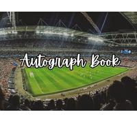 Soccer Autograph Book: Save Signatures and Photos of Soccer/Football Players, Teammates, or Coaches. 100 Pages. For Games, Matches, Tournaments, or Signing Events. Gift for Kids or Adults.