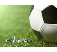 Soccer Autograph Book: Save Signatures and Photos of Soccer/ Football Players, Teammates, or Coaches. 100 Pages. For Games, Matches, Tournaments, or Signing Events. Gift for Kids or Adults.