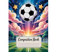 Soccer Ball Composition Book: 120 Pages, with Anime Cover Design, ideal for Journaling, Ideas, Creative Writing, Writers, Girls, Summer Vacation ... Creative Writing, Writers, Girls, Summer