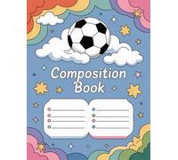 Soccer Ball Composition Book: 120 Pages, with Illustratedphoto Cover Design, designed for Journaling, Drawing, Writers, Women, Birthday gifts120 ... Drawing, Writers, Women, Birthday gifts