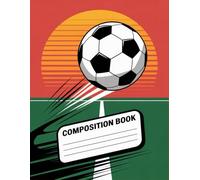 Soccer Ball Composition Book: 120 Pages, with Illustration Cover Design, designed for Drawing, Journaling, Teachers, Students, Women, Birthday ... Journaling, Teachers, Students, Women, Bir
