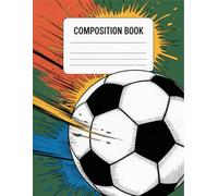 Soccer Ball Composition Book: 120 Pages, with Vector Cover Design, designed for Creative Writing, Journaling, School Notes, Kids, Girls, Birthday ... Writing, Journaling, School Notes, Kids, Girl