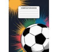 Soccer Ball Composition Book: 120 Pages, with Vector Cover Design, ideal for Creative Writing, Ideas, School Notes, Writers, Kids, Women, Birthday ... Ideas, School Notes, Writers, Kids, Wo