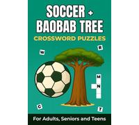 Soccer + Baobab Tree Crossword Puzzles: Soccer + Baobab Tree Cross Word Puzzles with Easy to Read Print about Soccer, Baobab Tree, Nature and more ... for Vacation, Holidays and Relaxation