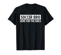 Soccer Brother Bro Here for The Girls Maglietta
