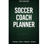 SOCCER COACH PLANNER: Training-Tactics-Matches-Analysis