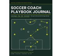Soccer Coach Playbook Journal | Tactical Diagrams, Plays, Drills, Coaching Notes, 101 Large Full-Pitch and Half-Pitch Pages with Index, for Youth, School, Club and Academy Soccer Coaches