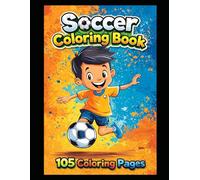 Soccer Coloring Book: 105 Coloring Pages