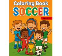 Soccer Coloring Book - 50 Fun Pages to Color: Soccer coloring book for kids ages 4 to 8 - Matches, trophies, action scenes and fun moments for young ... for holidays, birthdays, Christmas, and more.