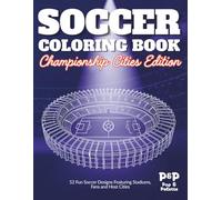 SOCCER COLORING BOOK: Championship Cities Edition: 52 Fun Soccer Designs Featuring Stadiums, Fans and Host Cities