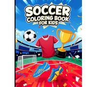 Soccer Coloring Book for Kids: A Creative Soccer-Themed Coloring Book for Fans to Explore and Enjoy the World of Soccer