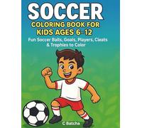Soccer Coloring Book for Kids Ages 6-12: Fun Soccer Balls, Goals, Players, Cleats & Trophies to Color