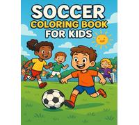Soccer Coloring Book For Kids: Fun Soccer-Themed Coloring Pages for Boys and Girls Ages 6-12 - A Perfect Gift for Young Sports Fans
