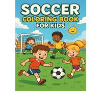 Soccer Coloring Book For Kids: Fun Soccer-Themed Coloring Pages for Boys and Girls Ages 6-12 - A Perfect Gift for Young Sports Fans