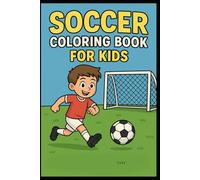 Soccer Coloring Book for Kids - Sports Activity Book: Fun Coloring Pages with Soccer Players and Scenes