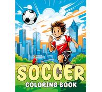 Soccer Coloring Book: Fun Soccer Coloring and Activity Book for Kids Ages 6-12 - Sports-Themed Pages for Boys and Girls Who Love Football, Games, and Creative Play