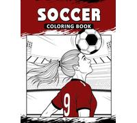 Soccer Coloring Book: Relaxing Football Designs for Coloring and Creativity