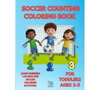 Soccer Counting Coloring Book for Toddlers: Learn Numbers 1-10 with Fun Sports Activities, Tracing, and Mazes - Big Illustrations with Very Thick Lines for Kids Ages 2-5