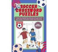 Soccer Crossword Puzzles: 70 Soccer Crossword Puzzles with Solutions | Over 700 Words for Soccer Players, Fans and Lovers | Fun Brain Games and Activities