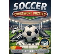 Soccer Crossword Puzzles: From Players and Teams to Leagues and Legends