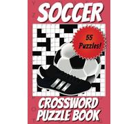 Soccer Crosswords Puzzle Book: 55 Soccer-Themed Crossword Puzzles Book to Sharpen Your Mind For Real Soccer Fans