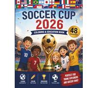 Soccer Cup 2026 Geography Coloring Book: Color, Learn, and Explore 48 Countries • Flags, Maps, Capitals, Fun Facts & Tracing Activities for Kids, Teens, and Soccer Fans