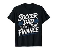 Soccer Dad I Don't Play Finance Sostegno al Padre - Maglietta