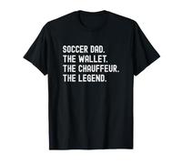Soccer Dad The Wallet The Chauffeur The Legend Maglietta