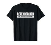 Soccer Defender Dad No One Gets Past Me Maglietta