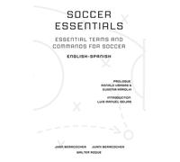 SOCCER ESSENTIALS ESSENTIAL TERMS AND COMANDS FOR SOCCER: ENGLISH-SPANISH