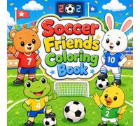 Soccer Friends Coloring Book: Cute Animal Sports Adventures for Kids with 40 Bold Easy Pages