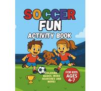 Soccer fun activity book for kids ages 4-7: coloring, mazes, word searches and more