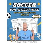 SOCCER FUN ACTIVITY BOOK FOR YOUNG HAALAND FANS AGED 6 -12: Educational and entertaining activities for brilliant kids