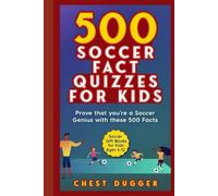 Soccer Gift Books for Kids Ages 6-12: 500 Soccer Fact Quizzes for Kids: Prove That You're a Soccer Genius with these 500 Facts