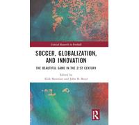 Soccer, Globalization, and Innovation: The Beautiful Game in the 21st Century