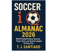 Soccer iQ Almanac 2026: World Football History, Records, Player Stats, and Tactical Insights for Every Fan