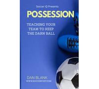 Dan Blank Soccer iQ Presents... POSSESSION (Tascabile)