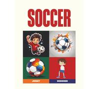 Soccer Jersey Design Lab for Boys: Create Your Own Club Kits and Team Logos! An Action-Packed Activity Book for Creative Soccer Fans