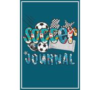 soccer journal: Lined Notebook for Soccer Players and Fans | 120 Pages for Match Notes, Practice Drills, and Soccer Memories (6 x 9 inches)