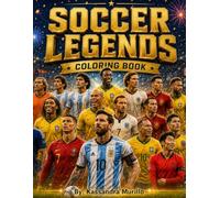 Soccer Legends Coloring Book: Legendary Players from Around the World