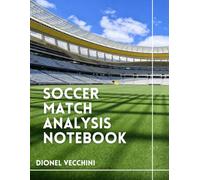 Soccer Match Analysis Notebook: A Practical Notebook for Match Analysis, Lineups, Tactics and Notes