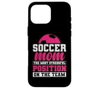 Soccer Mom The Most Stressful Position On The Team Custodia per iPhone 16 Pro Max