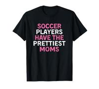 Soccer Players Have The Prettiest Moms Maglietta