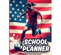 Soccer School Planner For Middle, High-school & College Students: A Perfect Organizer With Important Dates, To Do List, Weekly Spreads, Homework ... | For Boys & Girls | 90 Pages, 8.5" X 11" .